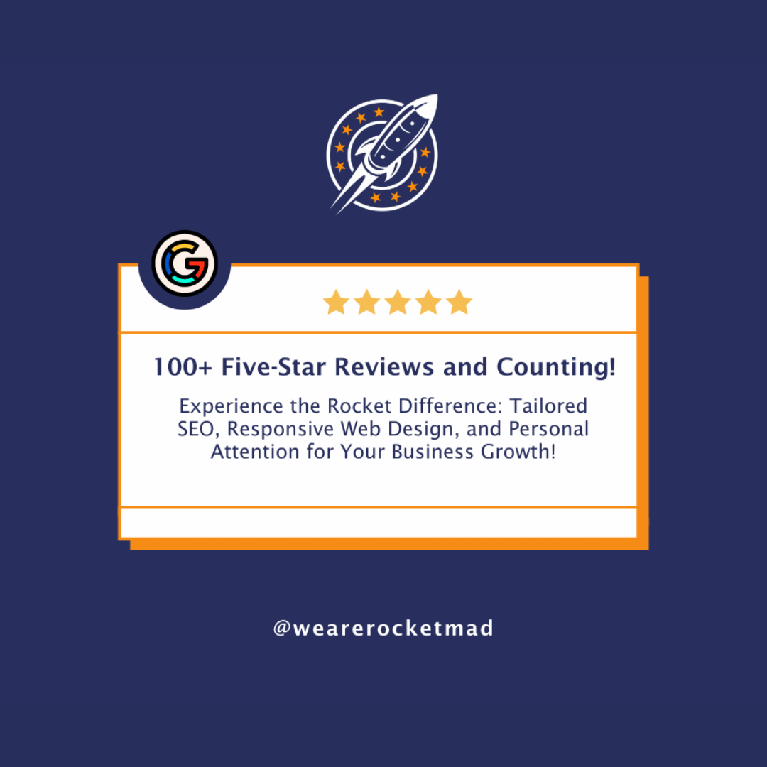 Graphic with a rocket illustration above text stating "100+ Five-Star Reviews and Counting! Experience the Rocket Difference: Tailored SEO, Responsive Web Design, and Personal Attention for Your Business Growth!" Includes a social media handle, "@wearerocketmad."
