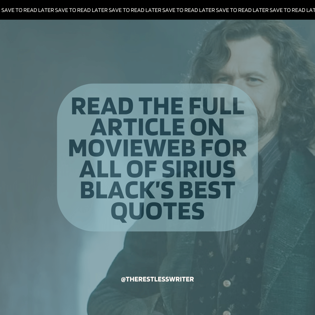 Image containing text overlay promoting a MovieWeb article about Sirius Black quotes. Background features a character with long hair and a coat. Text includes "@therestlesswriter."