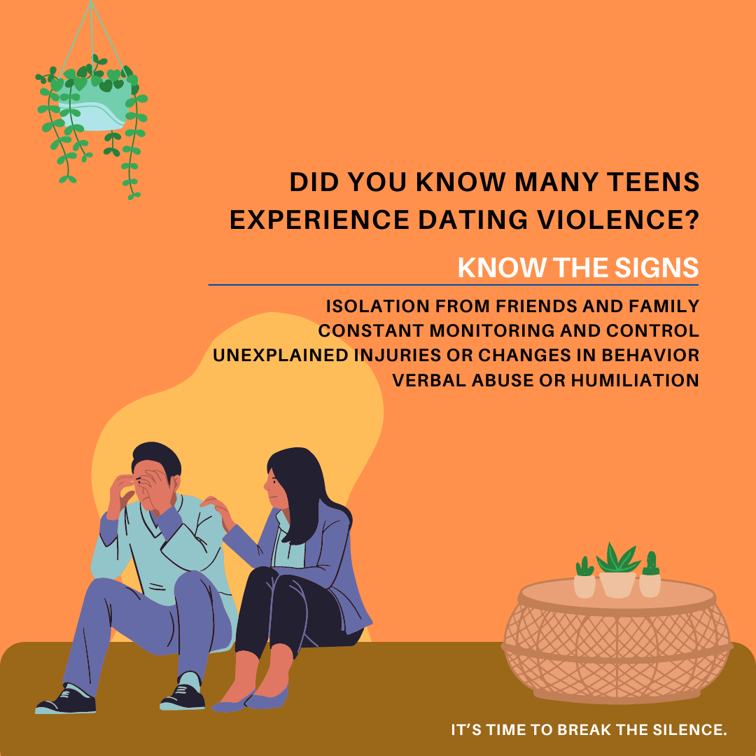 Illustration of a concerned person comforting another who appears distressed, with text about teen dating violence. Key signs include isolation, constant monitoring, injuries, and verbal abuse. A call to "break the silence" is included, along with a decorative plant and table on an orange background.